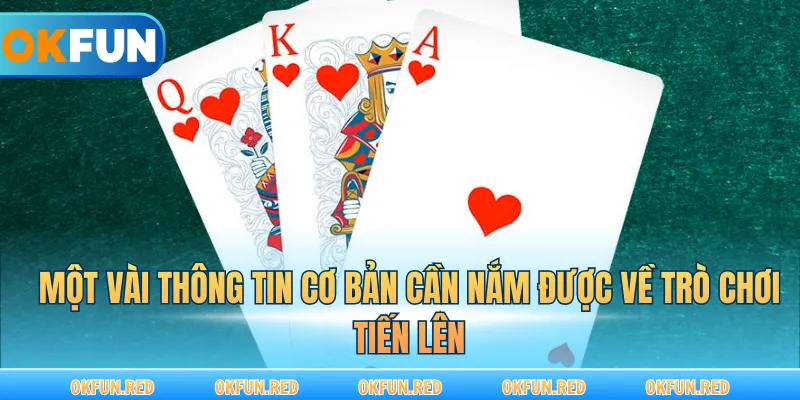 Một vài thông tin cơ bản cần nắm được về trò chơi tiến lên