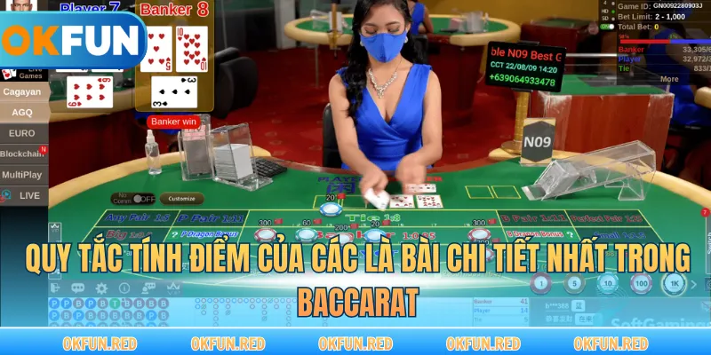 Quy tắc tính điểm của các là bài chi tiết nhất trong Baccarat